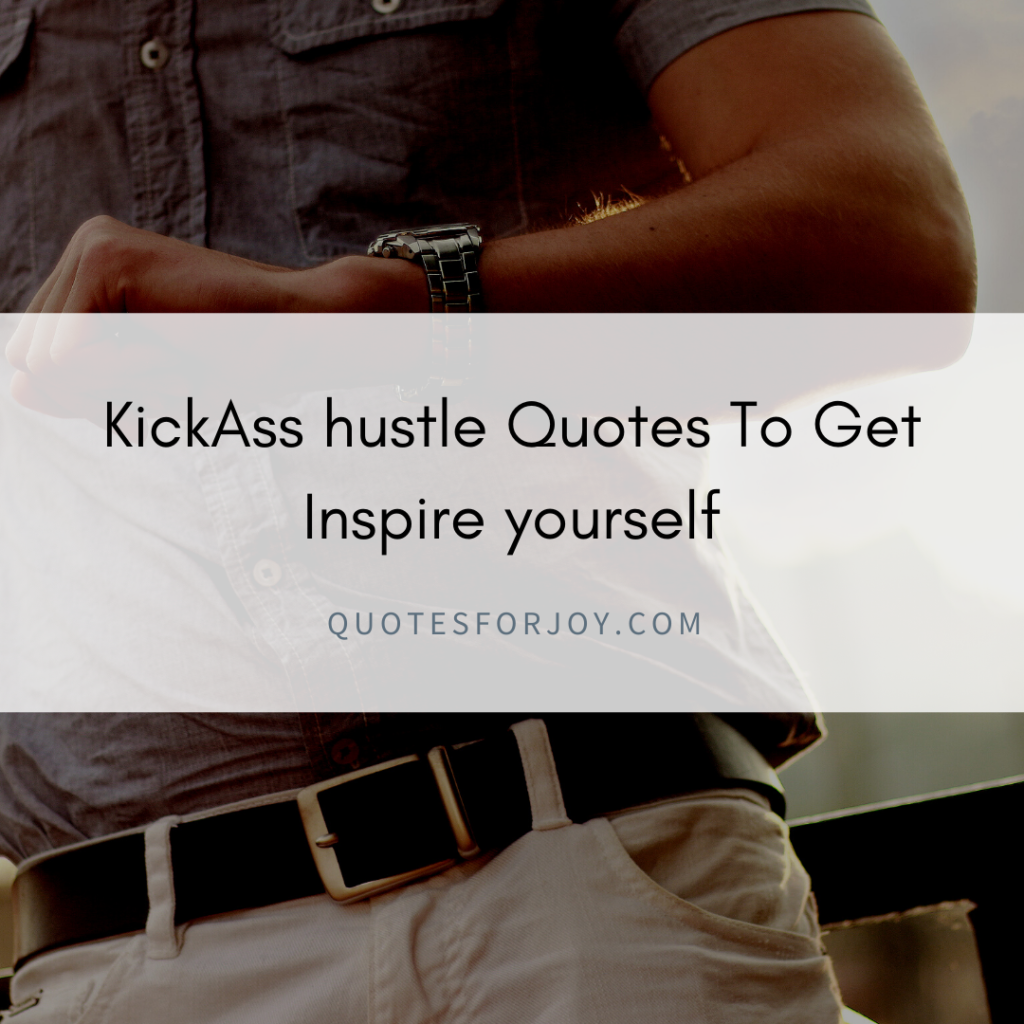 31 KickAss hustle Quotes To Get Inspire yourself (with Images) | 2021