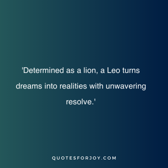 Lionhearted Wisdom: Empowering Quotes for the Leo Zodiac Sign